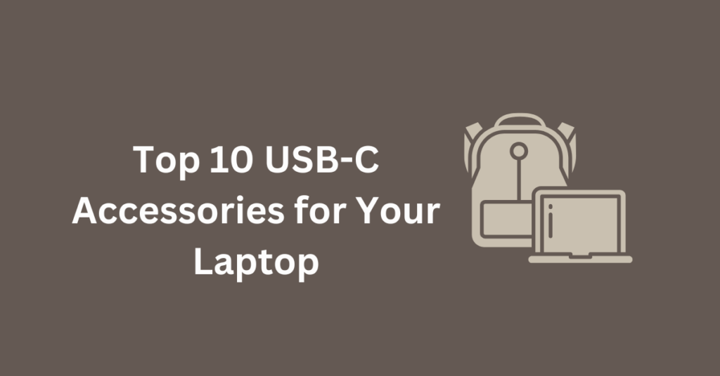 Top 10 USB-C Accessories for Your Laptop