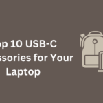 Top 10 USB-C Accessories for Your Laptop