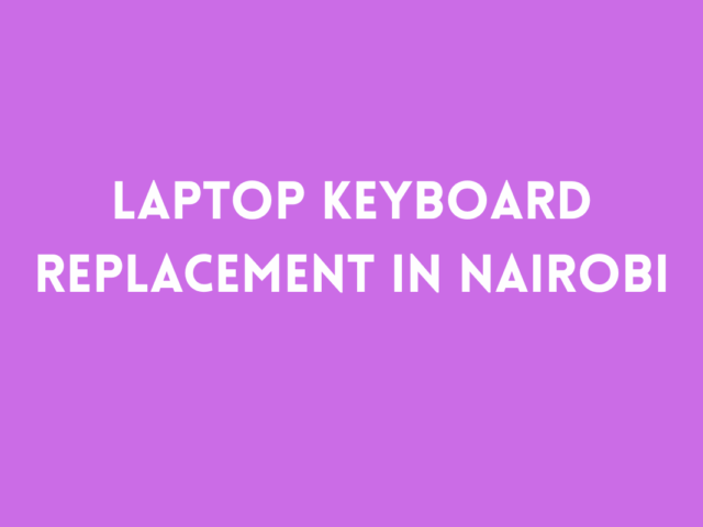 Laptop Keyboard Replacement in Nairobi